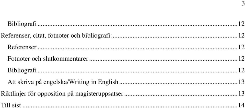 .. 12 Bibliografi... 12 Att skriva på engelska/writing in English.