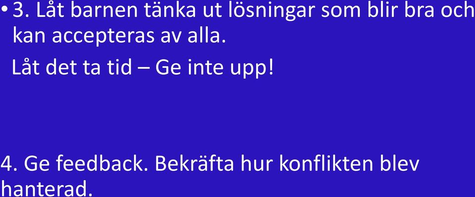 Låt det ta tid Ge inte upp! 4.