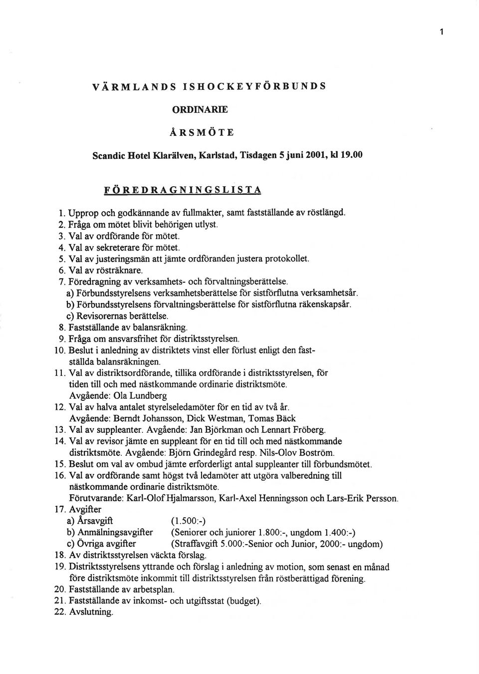 . Föredragning av verksamhets- och forvaltningsberåittelse. a) Förbundsstyrelsens verksamhetsberättelse for sistforflutna verksamhetsår.