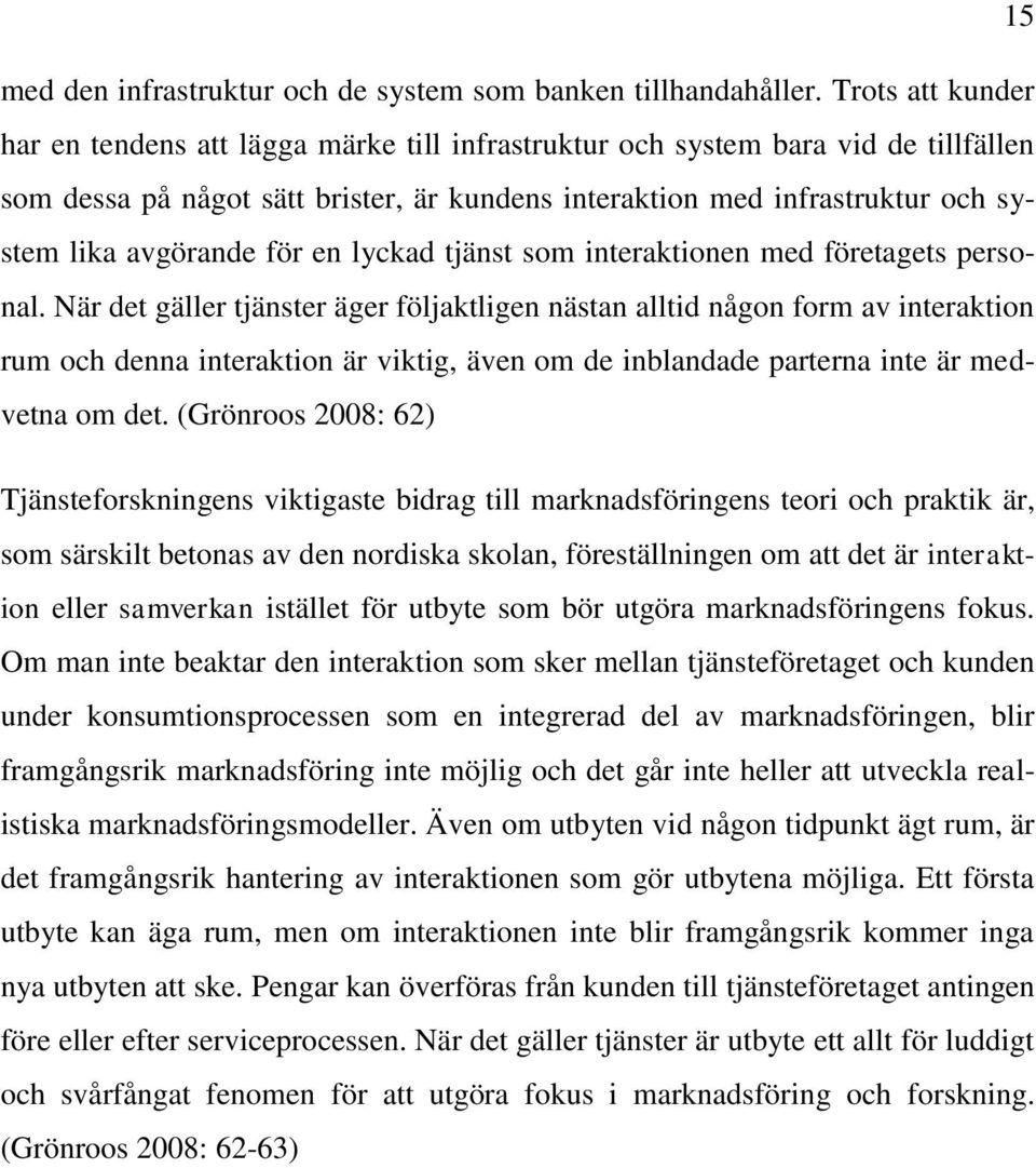 avgörande för en lyckad tjänst som interaktionen med företagets personal.