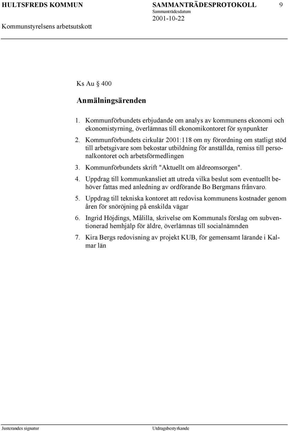 Kommunförbundets cirkulär 2001:118 om ny förordning om statligt stöd till arbetsgivare som bekostar utbildning för anställda, remiss till personalkontoret och arbetsförmedlingen 3.