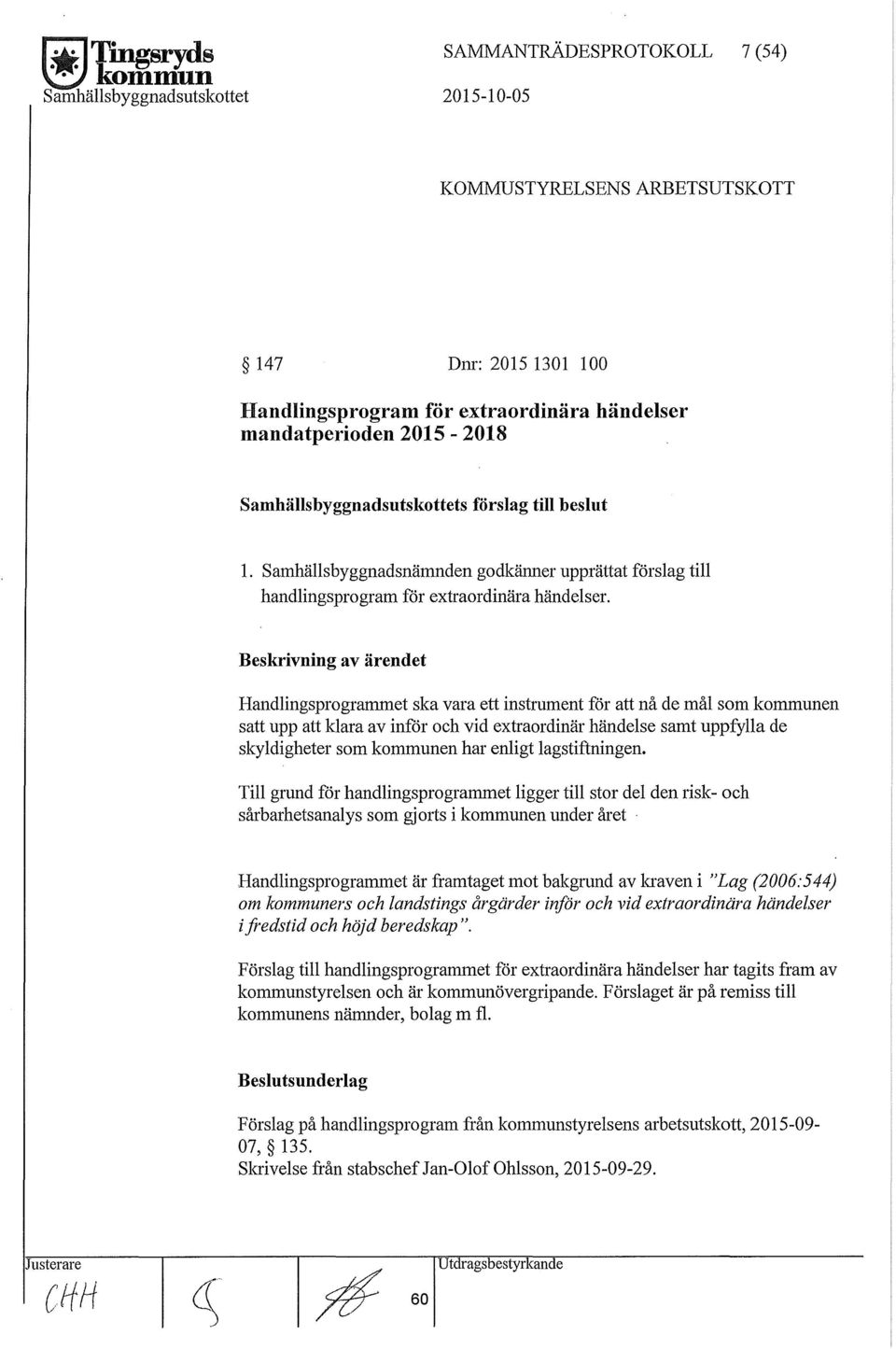 Samhäsbyggnadsutskottets försag ti besut. Samhäsbyggnadsnämnden godkänner upprättat försag ti handingsprogram för extraordinära händeser.