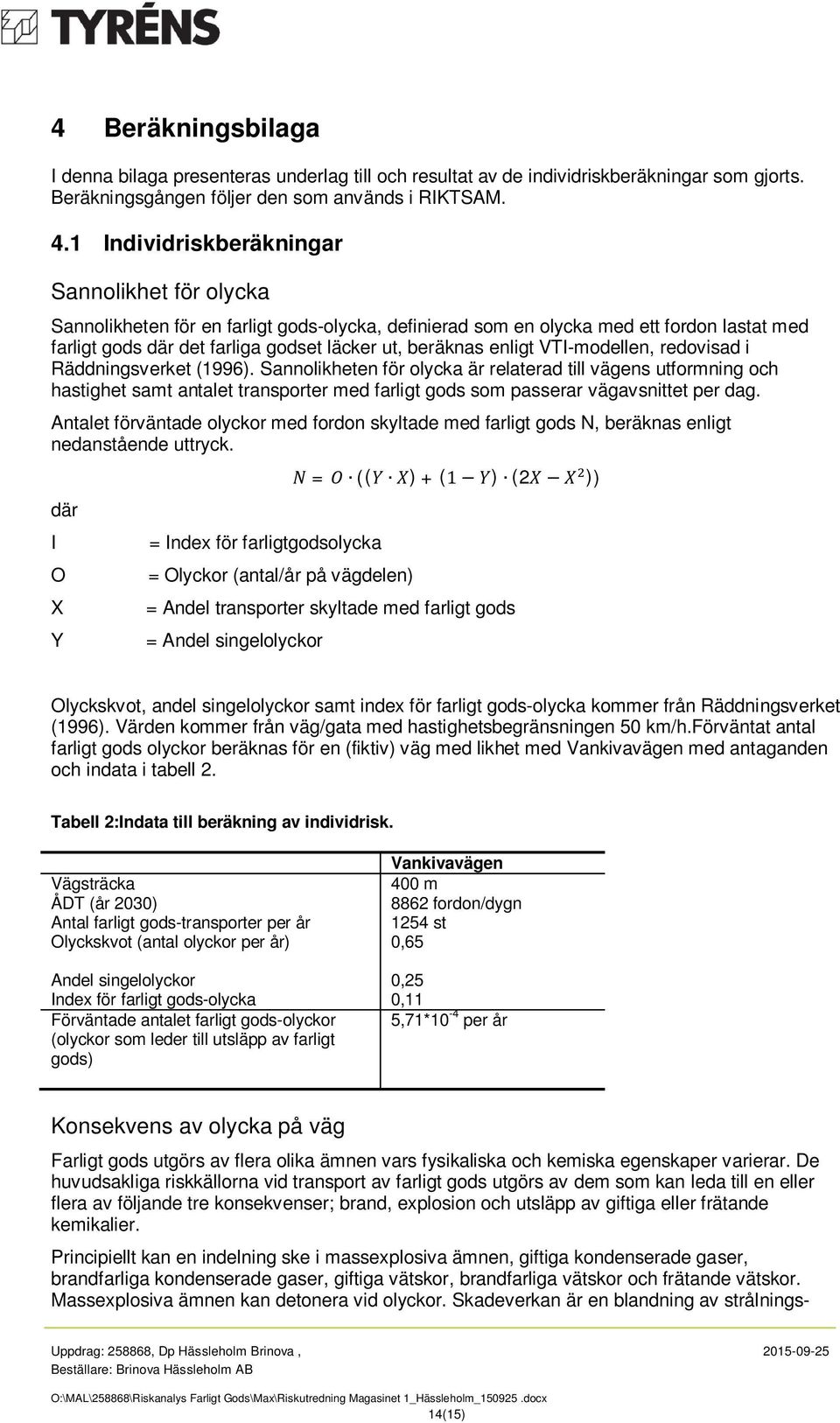 enligt VTI-modellen, redovisad i Räddningsverket (1996).