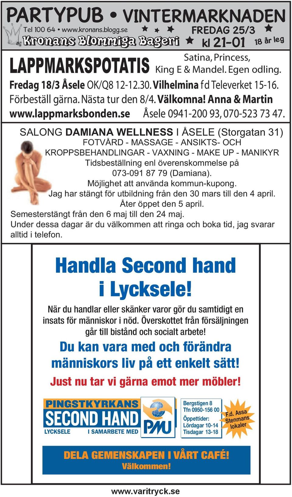 SALONG DAMIANA WELLNESS I ÅSELE (Storgatan 31) FOTVÅRD - MASSAGE - ANSIKTS- OCH KROPPSBEHANDLINGAR - VAXNING - MAKE UP - MANIKYR Tidsbeställning enl överenskommelse på 073-091 87 79 (Damiana).