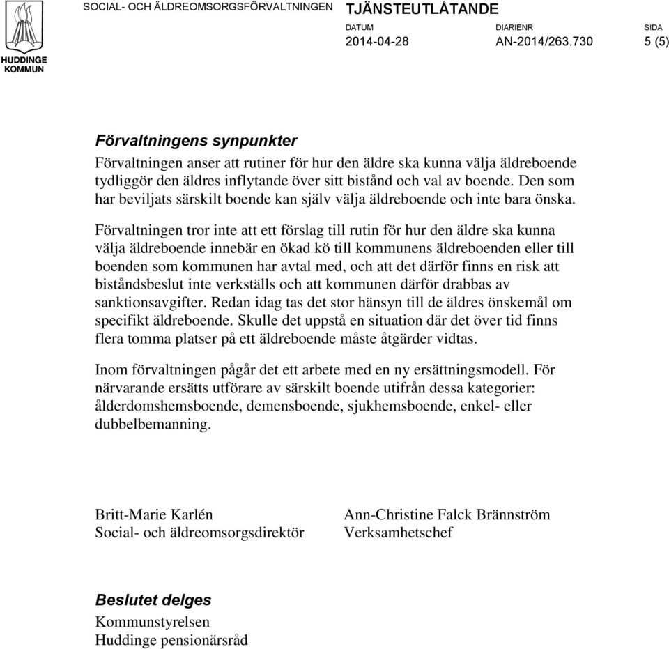 Den som har beviljats särskilt boende kan själv välja äldreboende och inte bara önska.