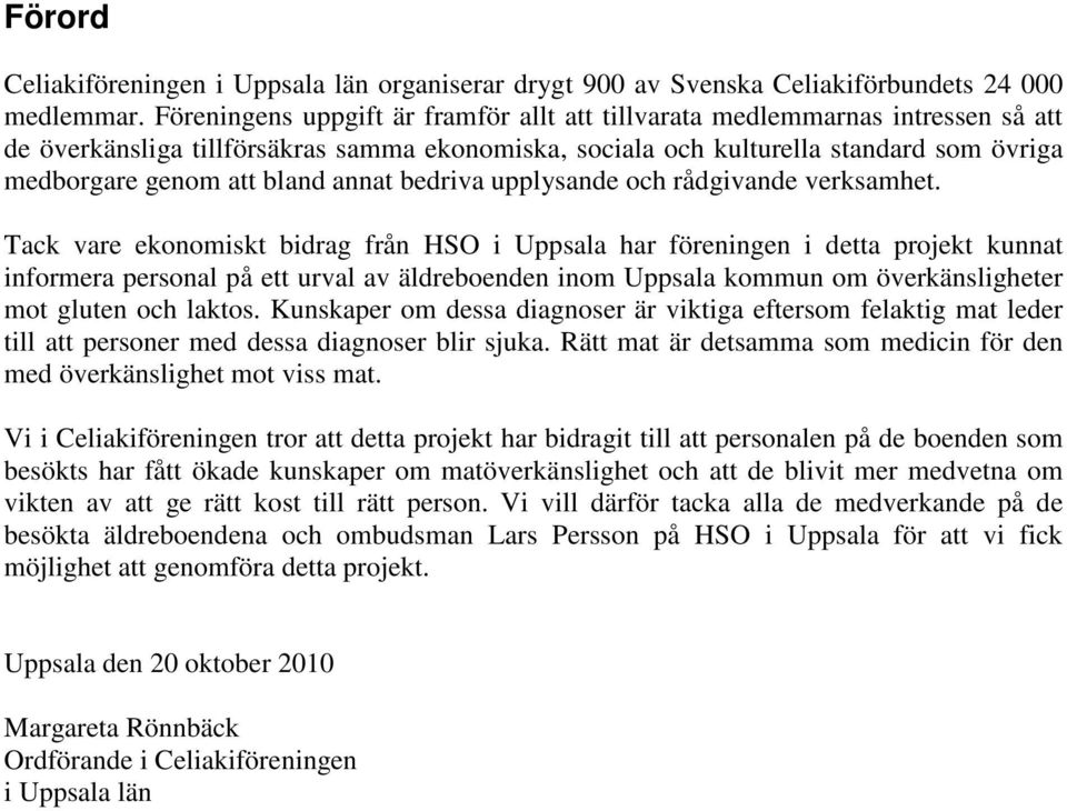 annat bedriva upplysande och rådgivande verksamhet.