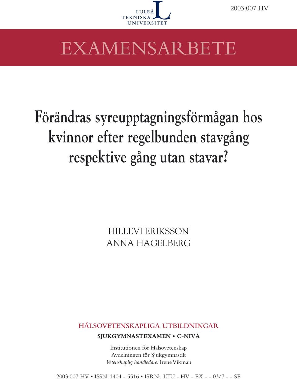 HILLEVI ERIKSSON ANNA HAGELBERG HÄLSOVETENSKAPLIGA UTBILDNINGAR SJUKGYMNASTEXAMEN C-NIVÅ