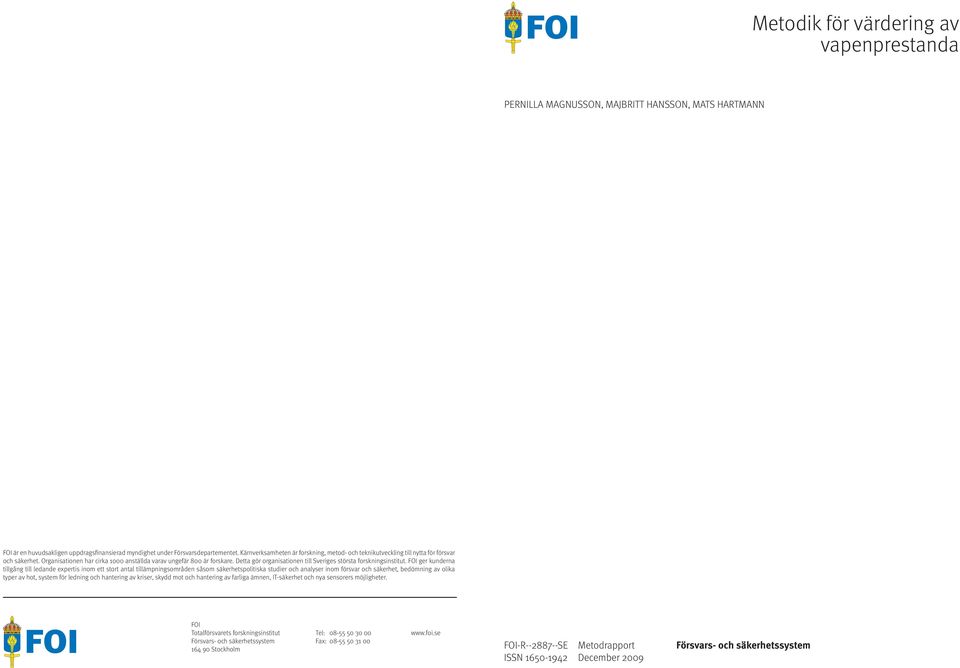 Detta gör organisationen till Sveriges största forskningsinstitut.