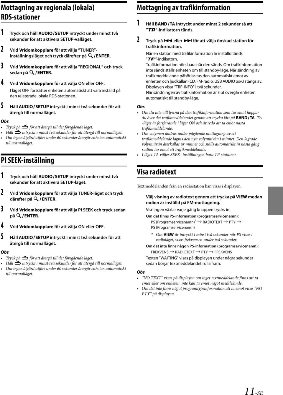 4 Vrid Vridomkopplare för att välja ON eller OFF. I läget OFF fortsätter enheten automatiskt att vara inställd på den relaterade lokala RDS-stationen.