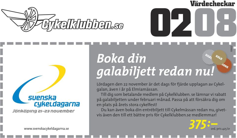 Till dig som betalande medlem på Cykelklubben. se lämnar vi rabatt på galabiljetten under februari månad.