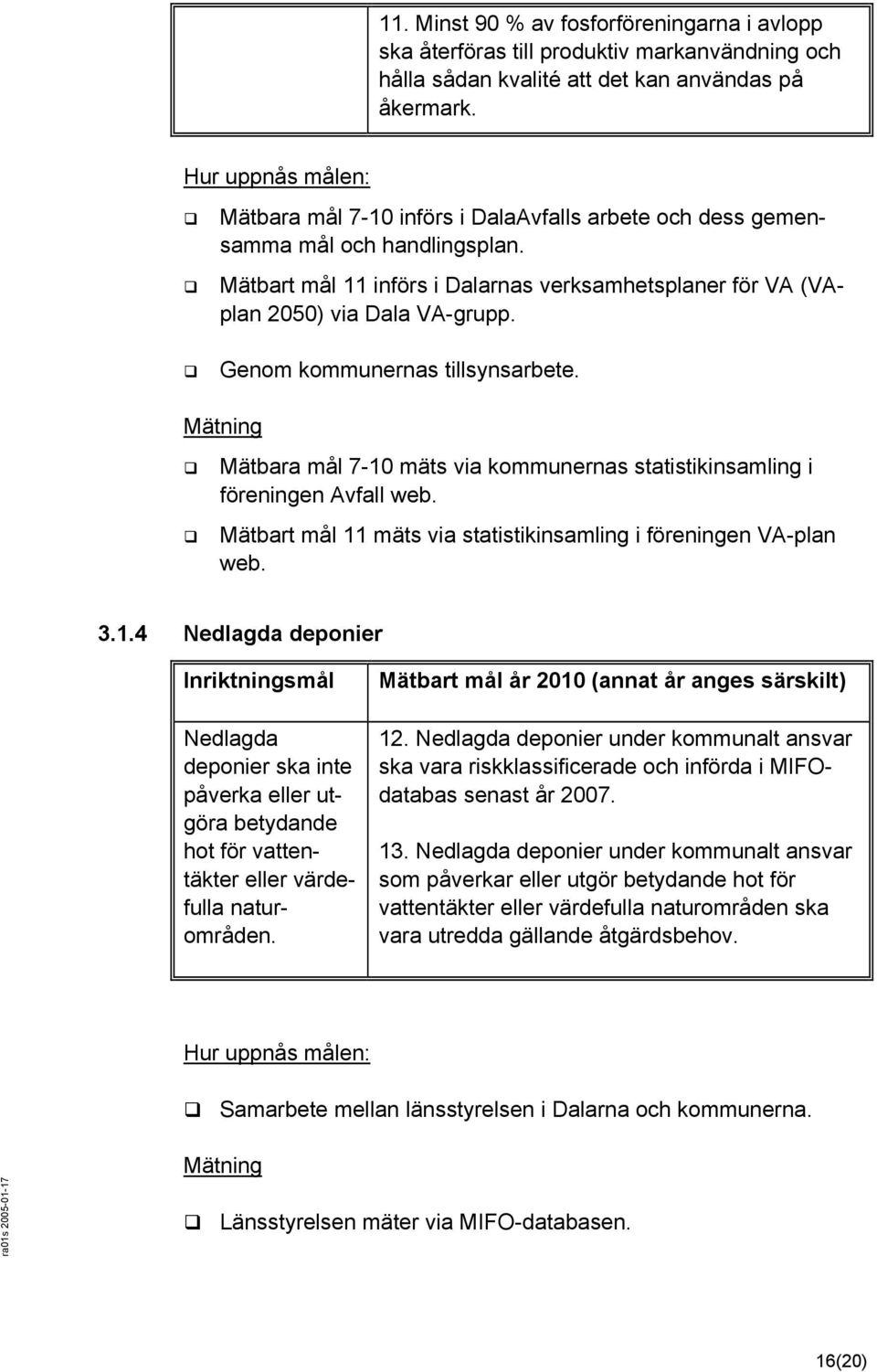 Genom kommunernas tillsynsarbete. Mätning Mätbara mål 7-10