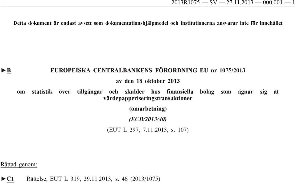 B EUROPEISKA CENTRALBANKENS FÖRORDNING EU nr 1075/2013 av den 18 oktober 2013 om statistik över tillgångar och