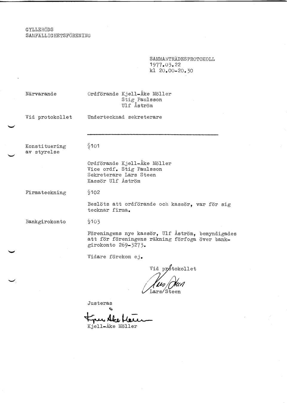 sekreterare Konst j-tuering av st;rrelse Firniateckning Bankgirokonto $1 01 Ordfcjrande Kj e11-ike llioller Vice ordf. Stig Paulsson Sekreterare Lars Steen.