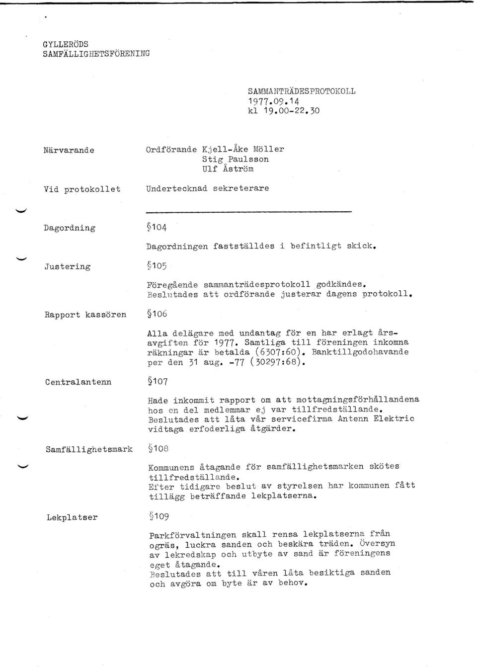 $to5 Rapport kasscjren $10b Centralantenn $10? Samfii.llighetsmark gtos Lekplatser F^-^-36nda samjnantrddesprotokoll godkdndes. ;t;"ilffi;l att ordforande justerar dagens protokoll.