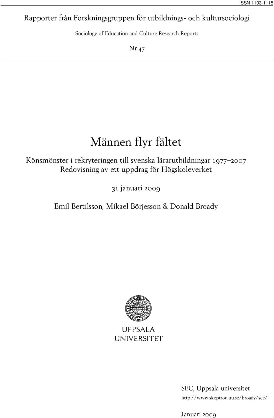 lärarutbildningar 77 27 Redovisning av ett uppdrag för Högskoleverket 3 januari 2 Emil Bertilsson,