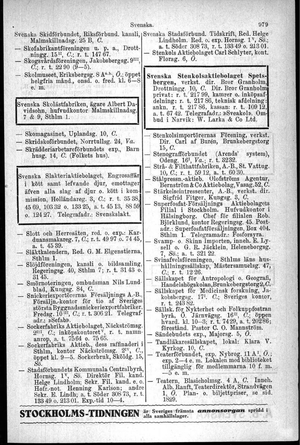 ,.e., ; C.; r. t..2290 (95). '. ' ", 'J 8kolmus~et, ~riksbetgsg. 8 An.b.,O.; öppet Svenska StenkolsaktiebOlage~ Spets. helgfna man d., onsd. o. fred. kl, 68 bergen, verkst. dir. Bror Granholm.' ~: m.