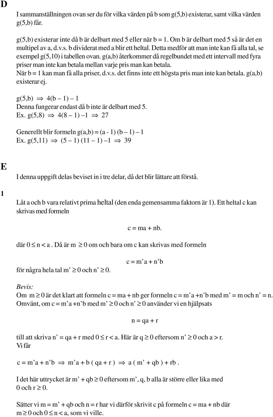 g(a,b) återkommer då regelbundet med ett intervall med fyra priser man inte kan betala mellan varje pris man kan betala. När b = 1 kan man få alla priser, d.v.s. det finns inte ett högsta pris man inte kan betala.