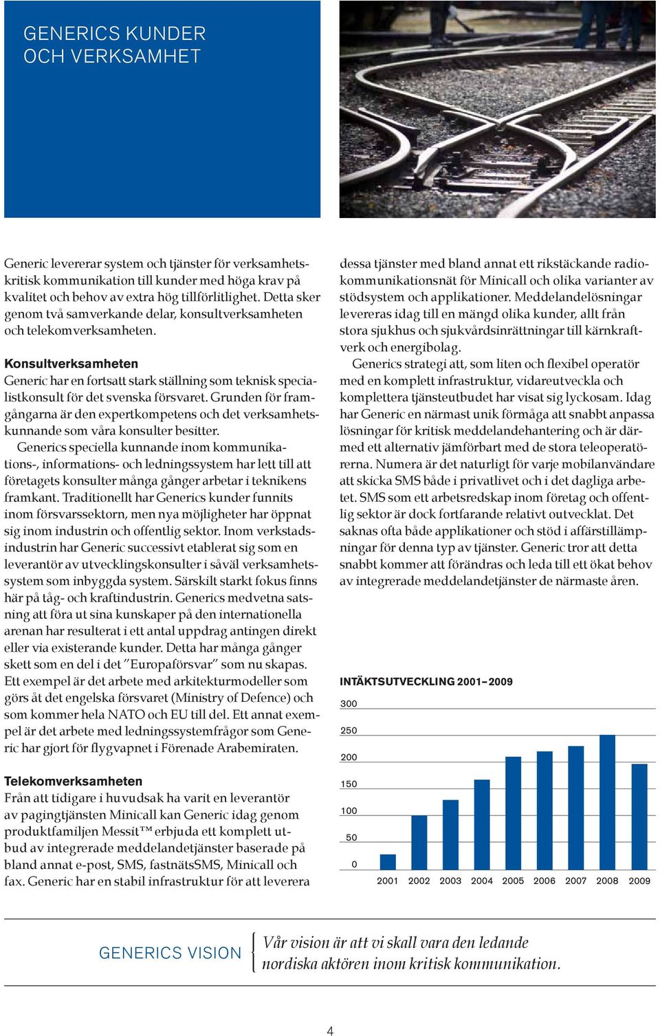 Konsultverksamheten Generic har en fortsatt stark ställning som teknisk specialistkonsult för det svenska försvaret.