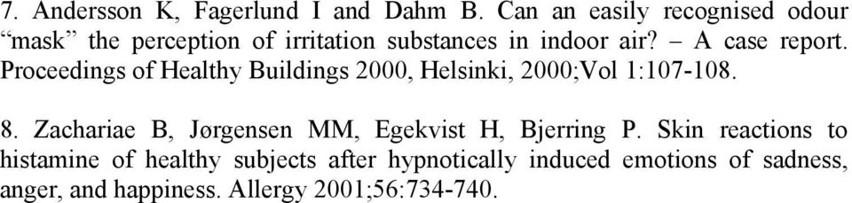 A case report. Proceedings of Healthy Buildings 2000, Helsinki, 2000;Vol 1:107-108. 8.