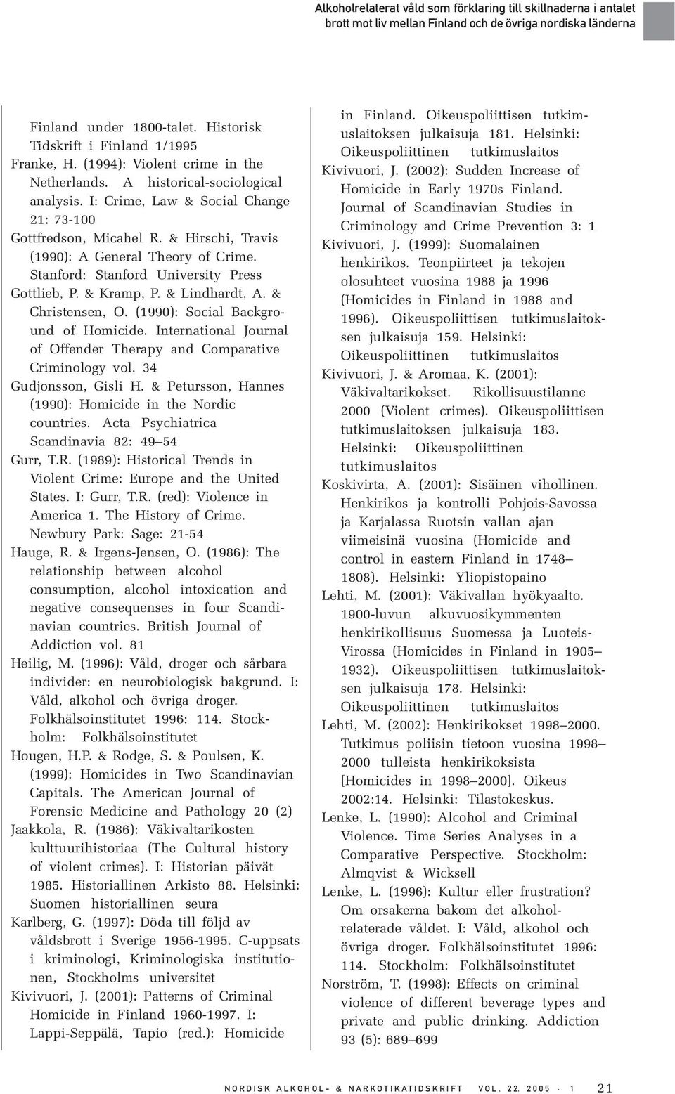 & Christensen, O. (1990): Social Background of Homicide. International Journal of Offender Therapy and Comparative Criminology vol. 34 Gudjonsson, Gisli H.