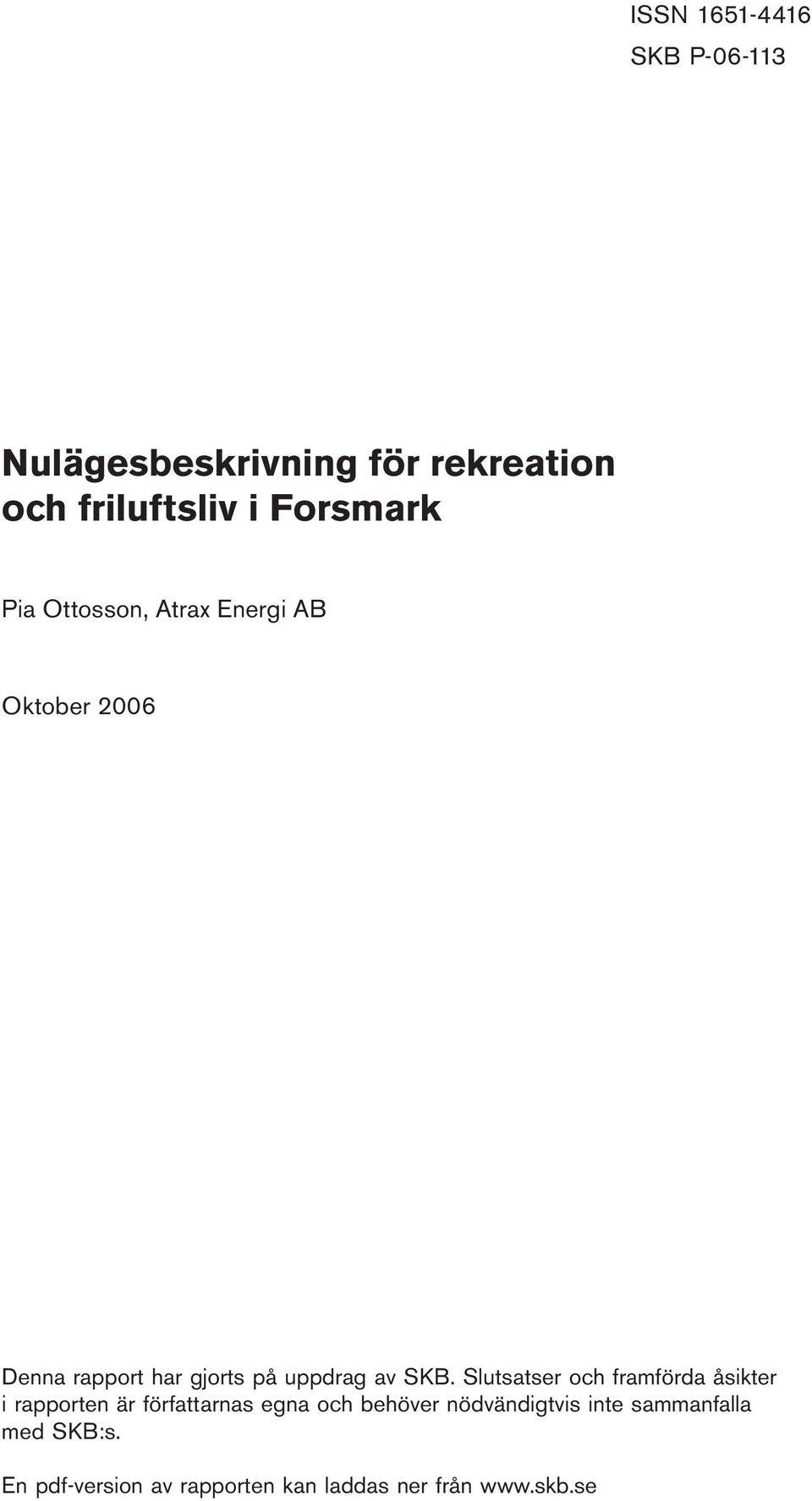 Slutsatser och framförda åsikter i rapporten är författarnas egna och behöver