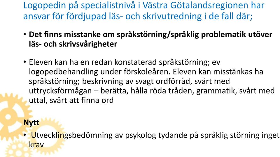 logopedbehandling under förskoleåren.