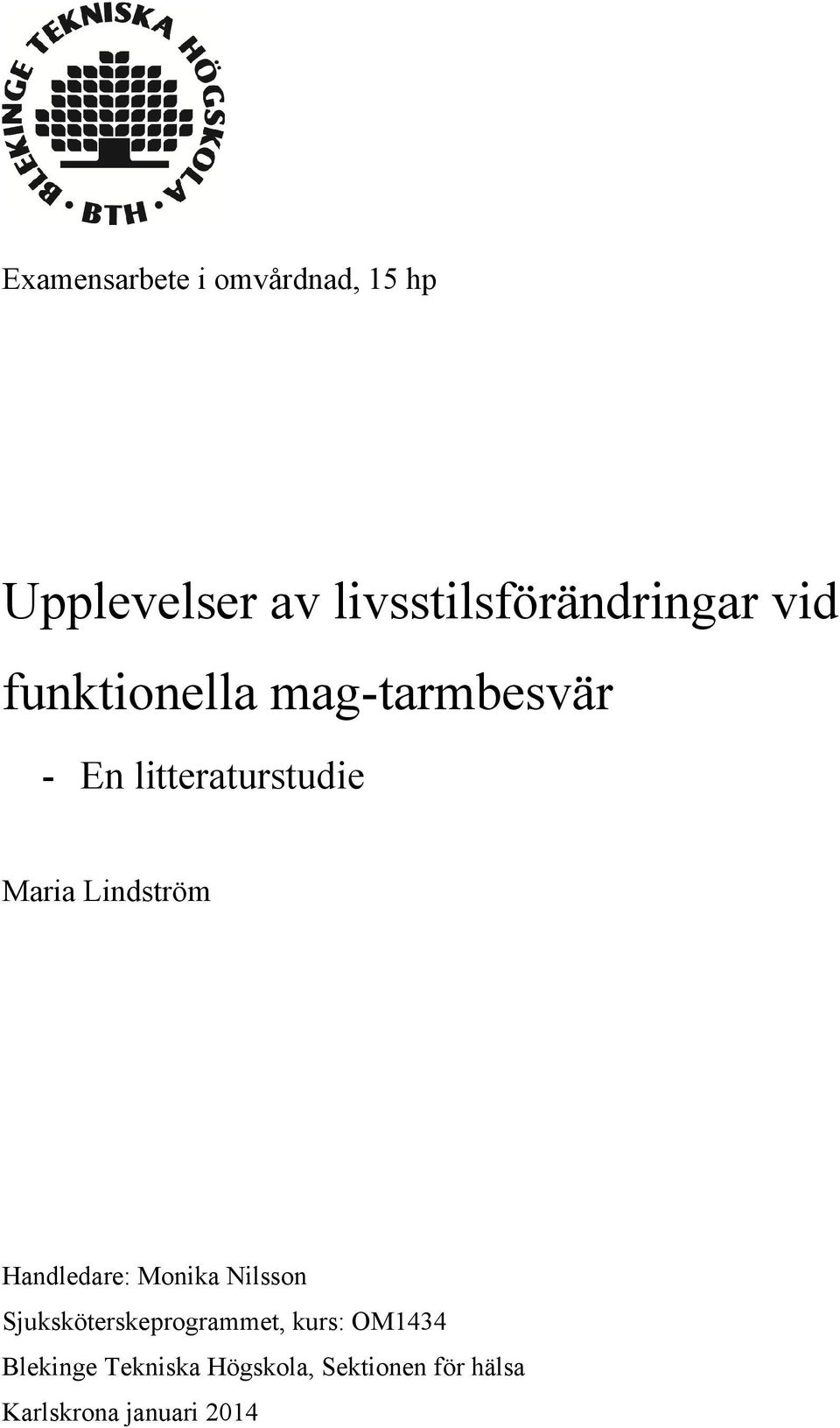 litteraturstudie Maria Lindström Handledare: Monika Nilsson