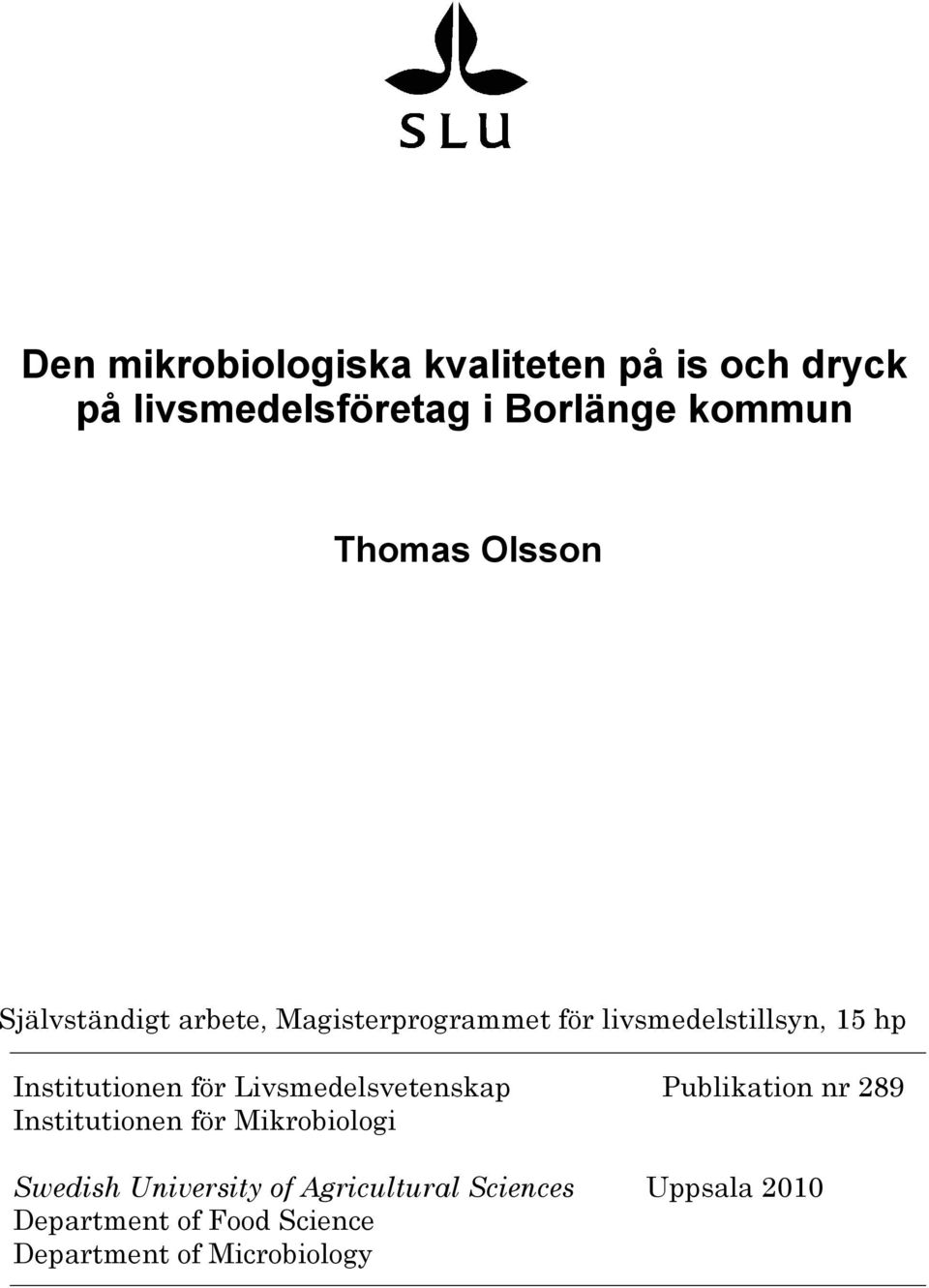 Institutionen för Livsmedelsvetenskap Publikation nr 289 Institutionen för Mikrobiologi