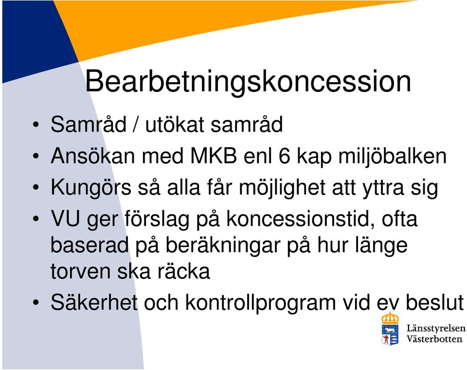 ger förslag på koncessionstid, ofta baserad på beräkningar på hur