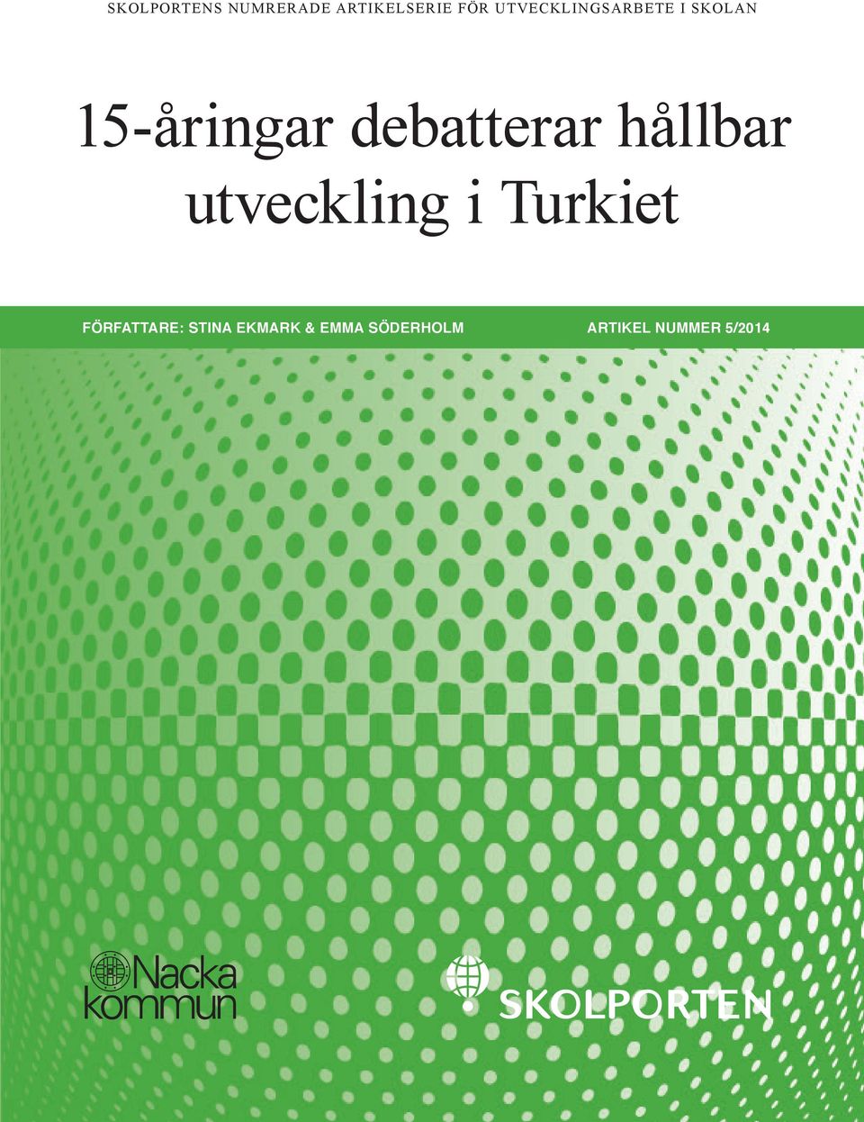 Stina Ekmark & Emma Söderholm ARTIKEL NUMMER 5/2014 Skolportens