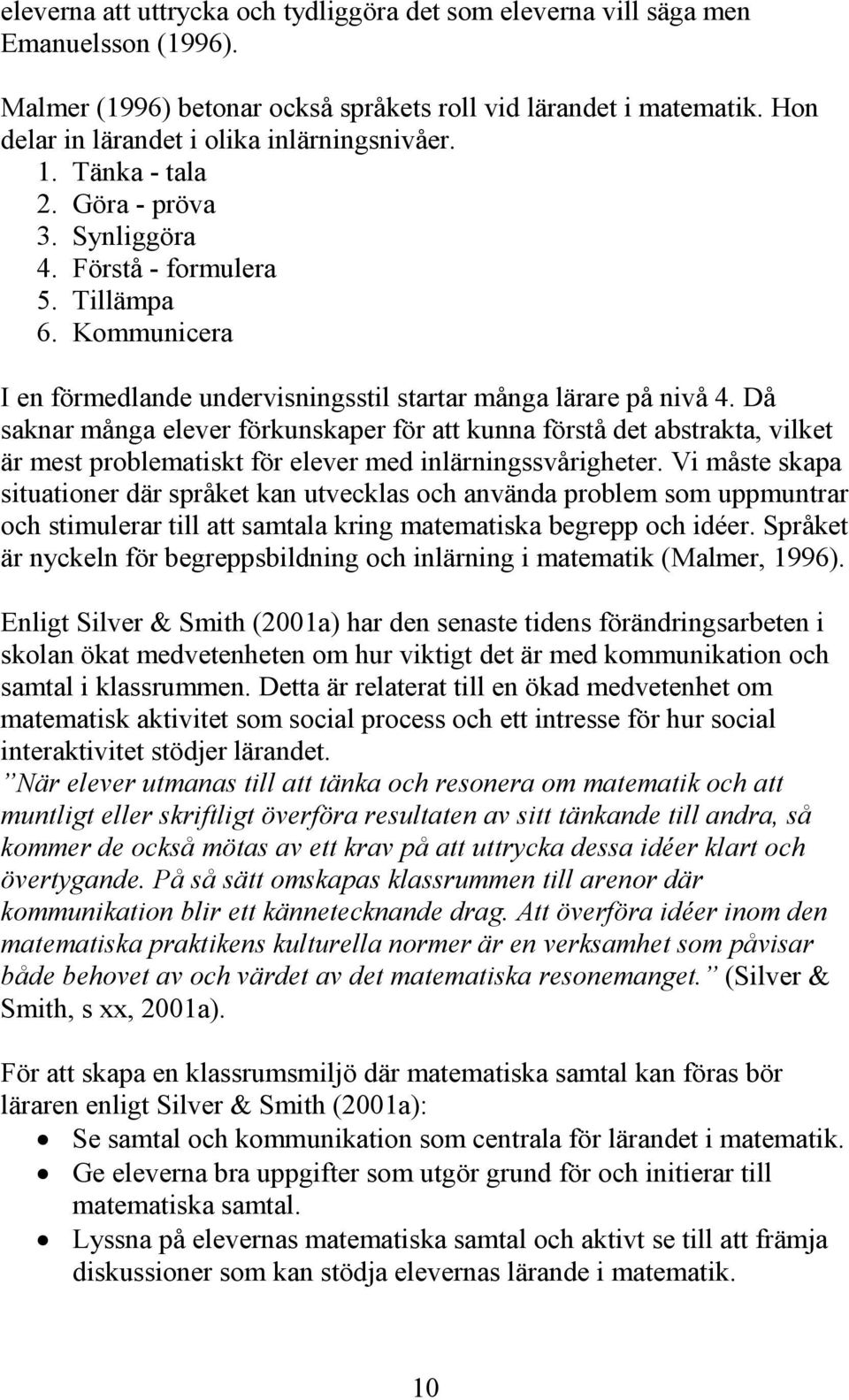 Kommunicera I en förmedlande undervisningsstil startar många lärare på nivå 4.