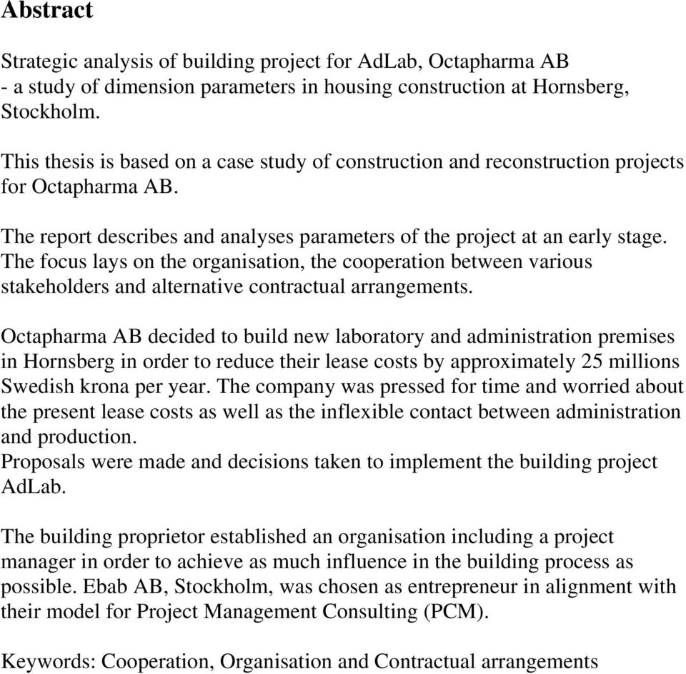 The focus lays on the organisation, the cooperation between various stakeholders and alternative contractual arrangements.