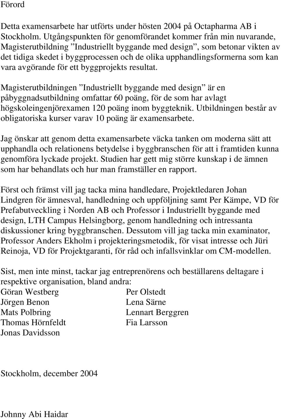 upphandlingsformerna som kan vara avgörande för ett byggprojekts resultat.