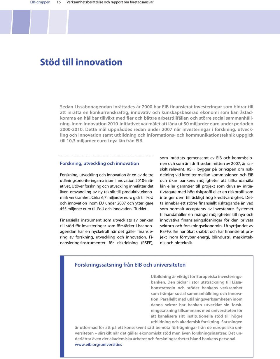 inom Innovation 2010-initiativet var målet att låna ut 50 miljarder euro under perioden 2000-2010.