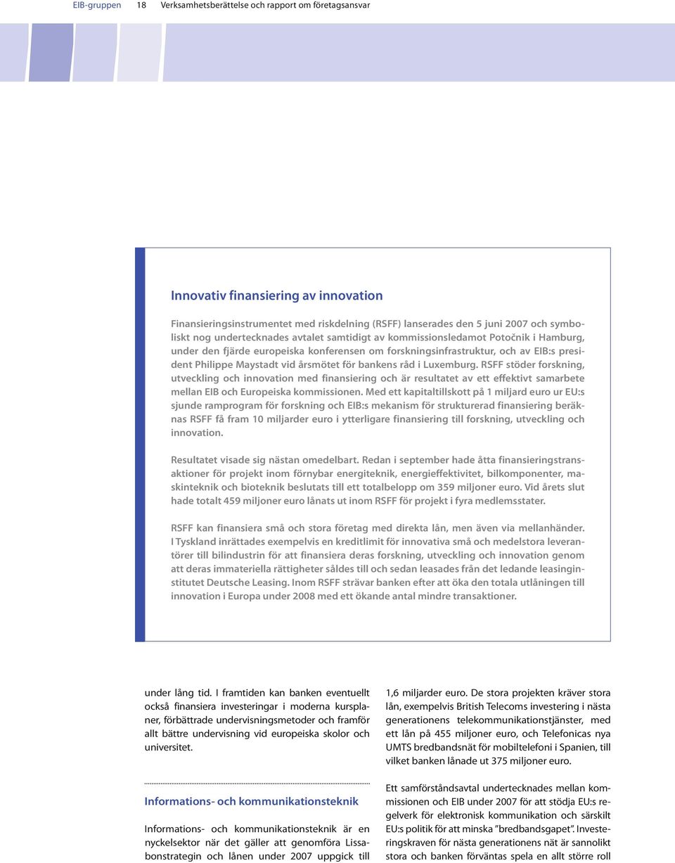 förbankens råd iluxemburg. RSFF stöder forskning, utveckling och innovation med finansiering och är resultatet av ett effektivt samarbete mellan EIB och Europeiska kommissionen.