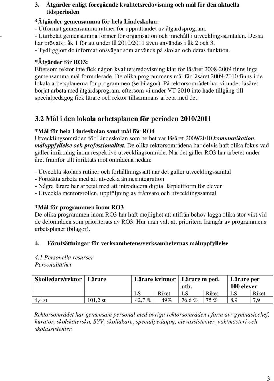 - Tydliggjort de informationsvägar som används på skolan och deras funktion.