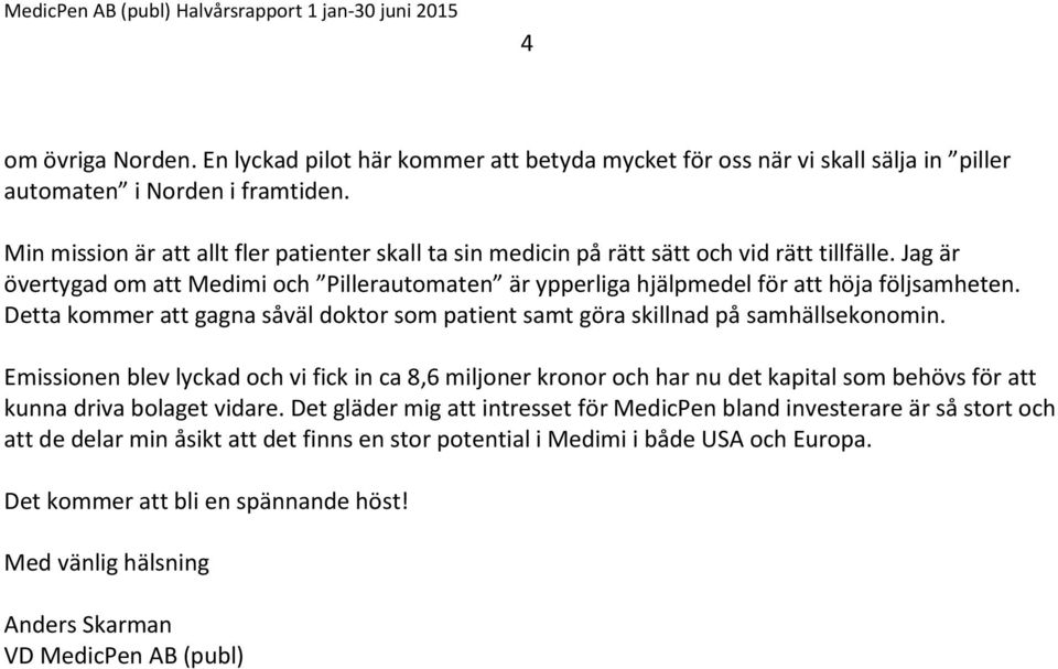 Detta kommer att gagna såväl doktor som patient samt göra skillnad på samhällsekonomin.