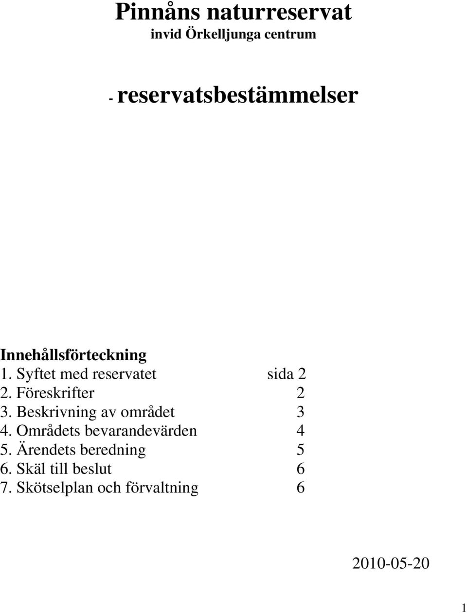 Beskrivning av området 3 4. Områdets bevarandevärden 4 5.