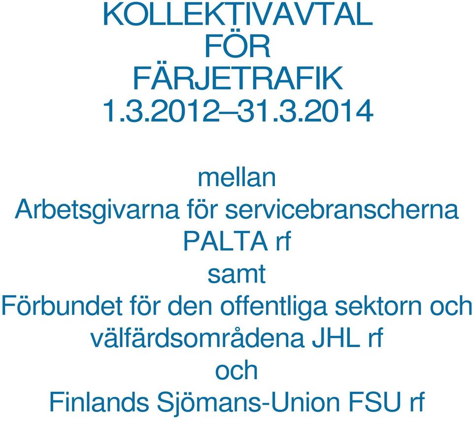 .3.2014 mellan Arbetsgivarna för servicebranscherna