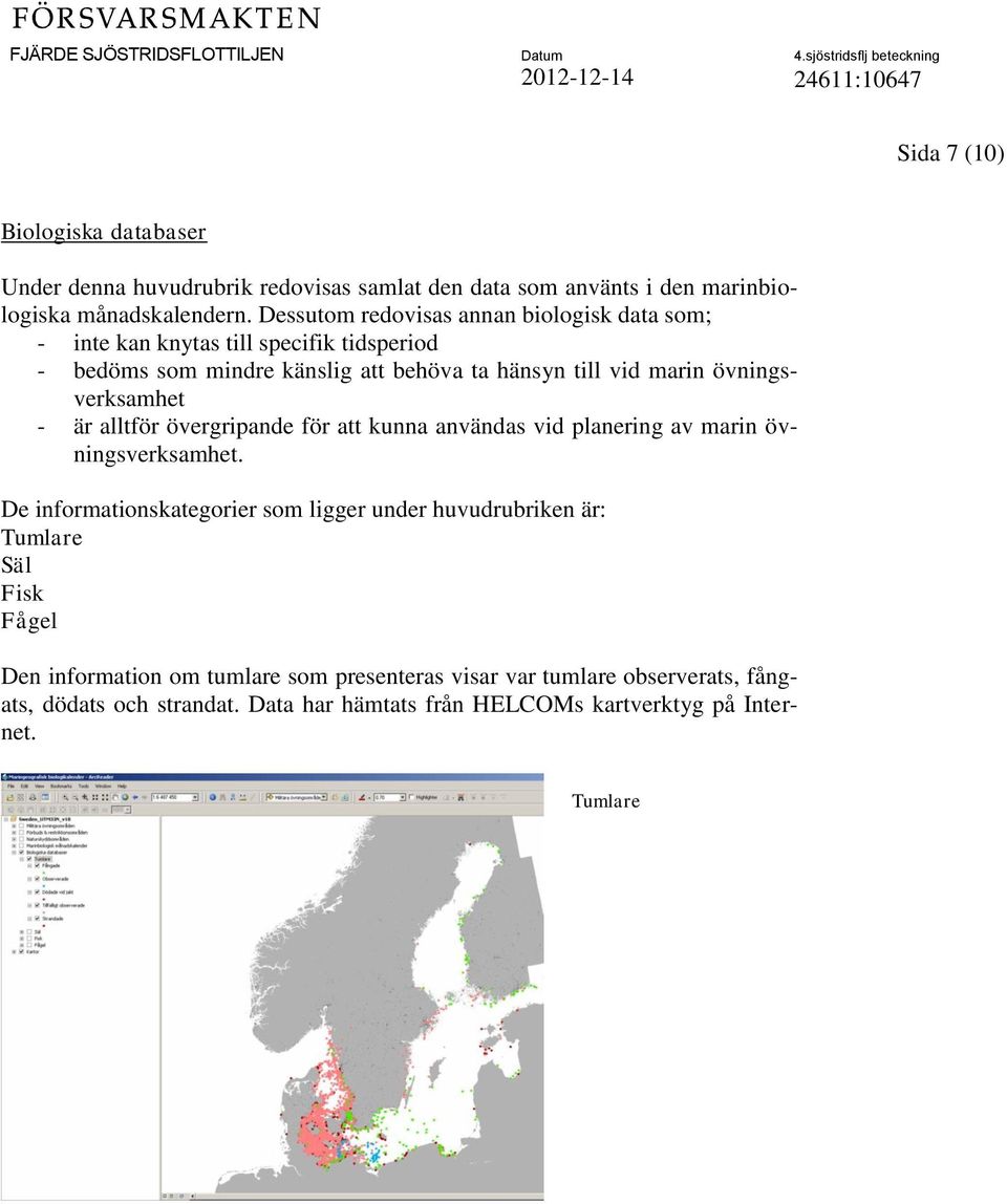 övningsverksamhet - är alltför övergripande för att kunna användas vid planering av marin övningsverksamhet.