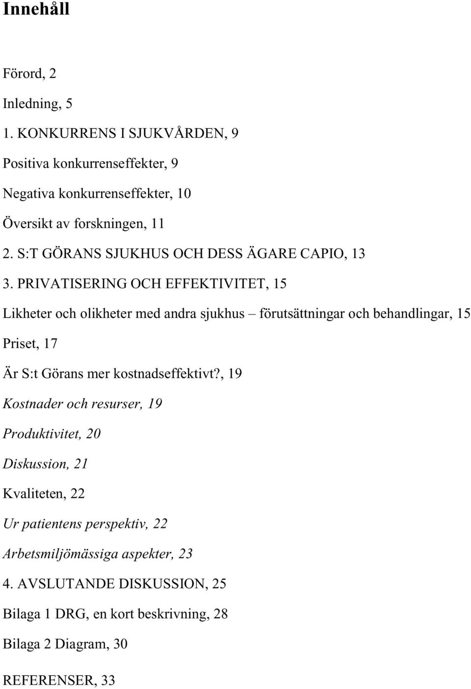 S:T GÖRANS SJUKHUS OCH DESS ÄGARE CAPIO, 13 3.