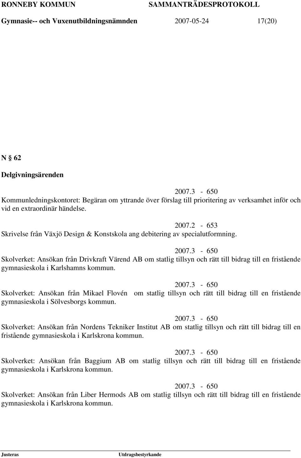 2-653 Skrivelse från Växjö Design & Konstskola ang debitering av specialutformning. 2007.