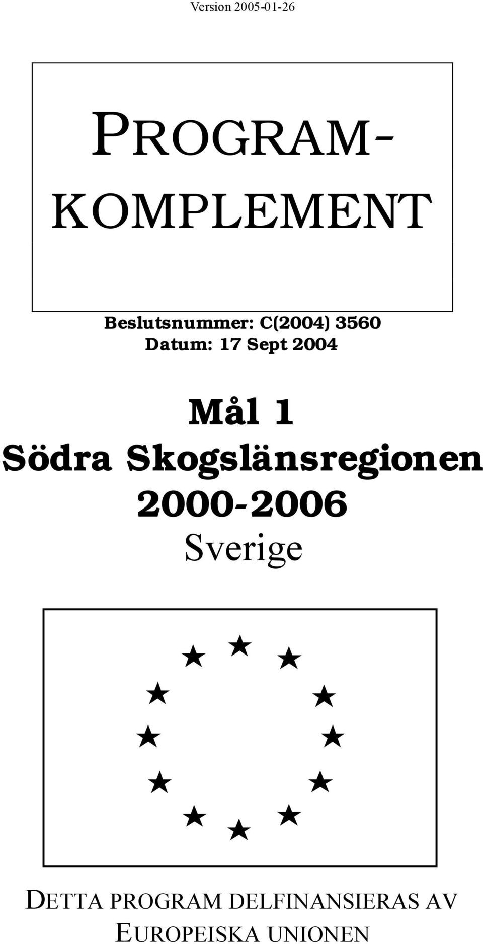 Södra Skogslänsregionen 2000-2006 Sverige