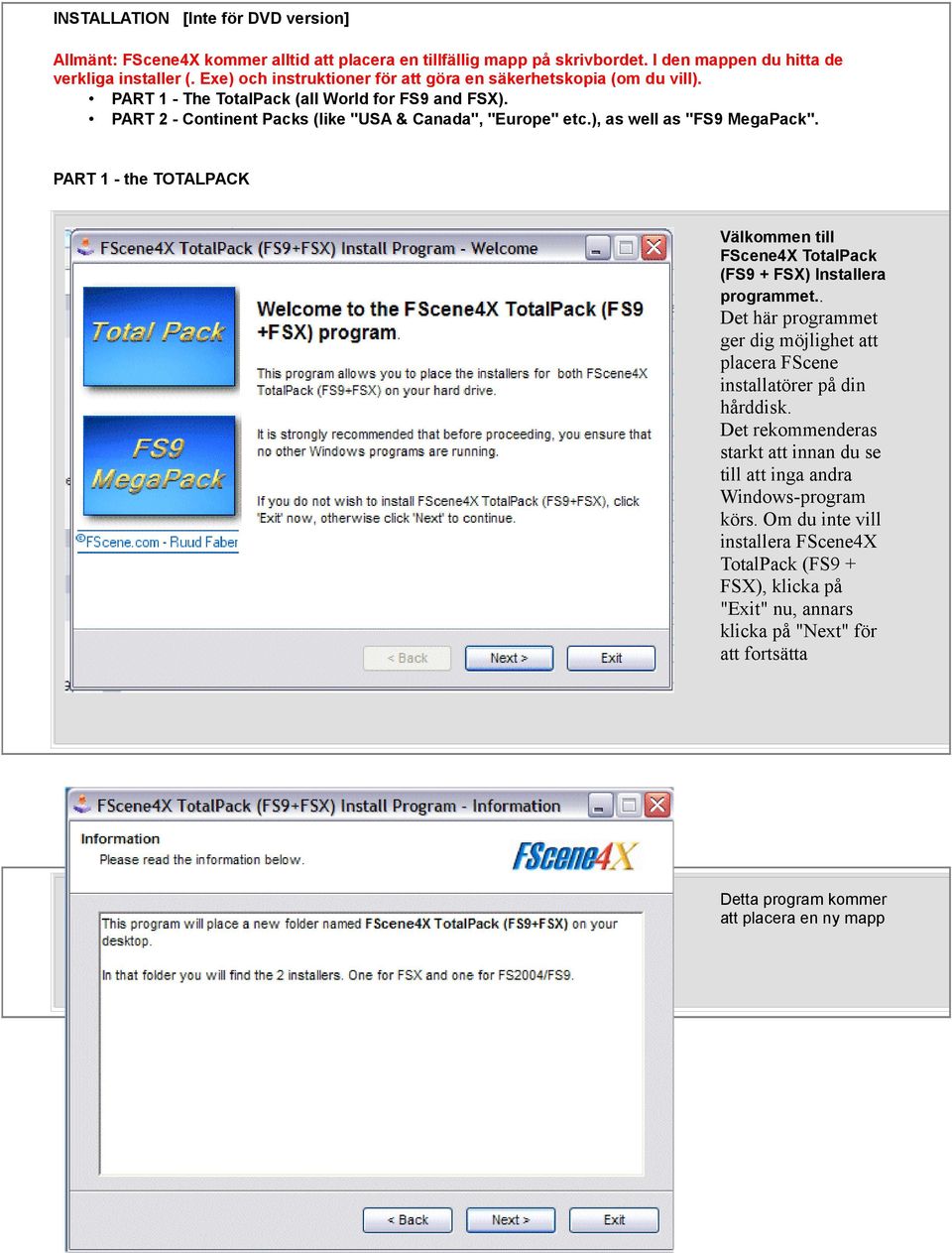 ), as well as "FS9 MegaPack". PART 1 - the TOTALPACK Välkommen till FScene4X TotalPack (FS9 + FSX) Installera programmet.