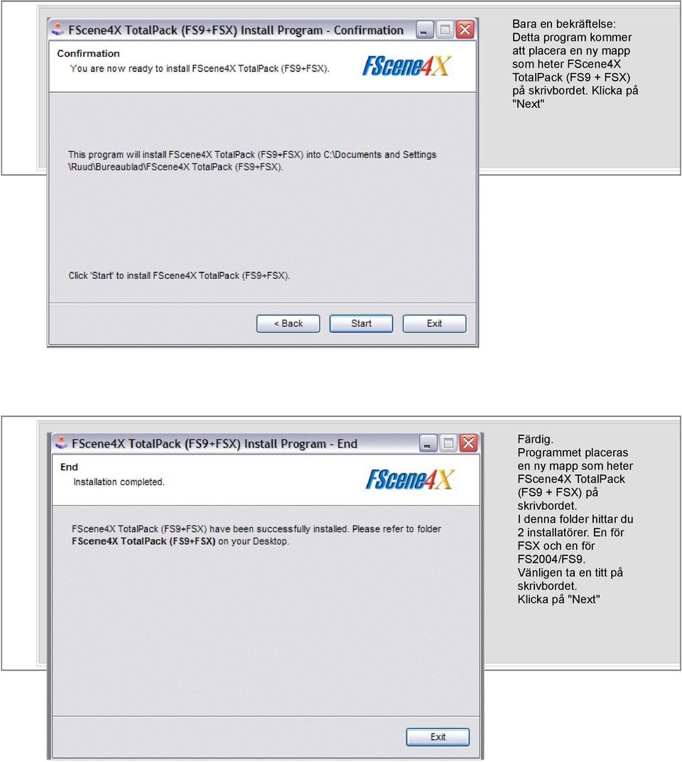 Programmet placeras en ny mapp som heter FScene4X TotalPack (FS9 + FSX) på skrivbordet.