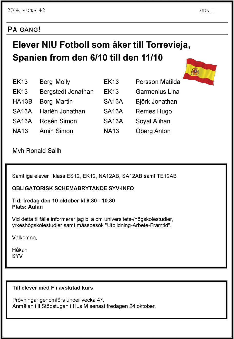 SA12AB samt TE12AB OBLIGATORISK SCHEMABRYTANDE SYV-INFO Tid: fredag den 10 oktober kl 9.30-10.