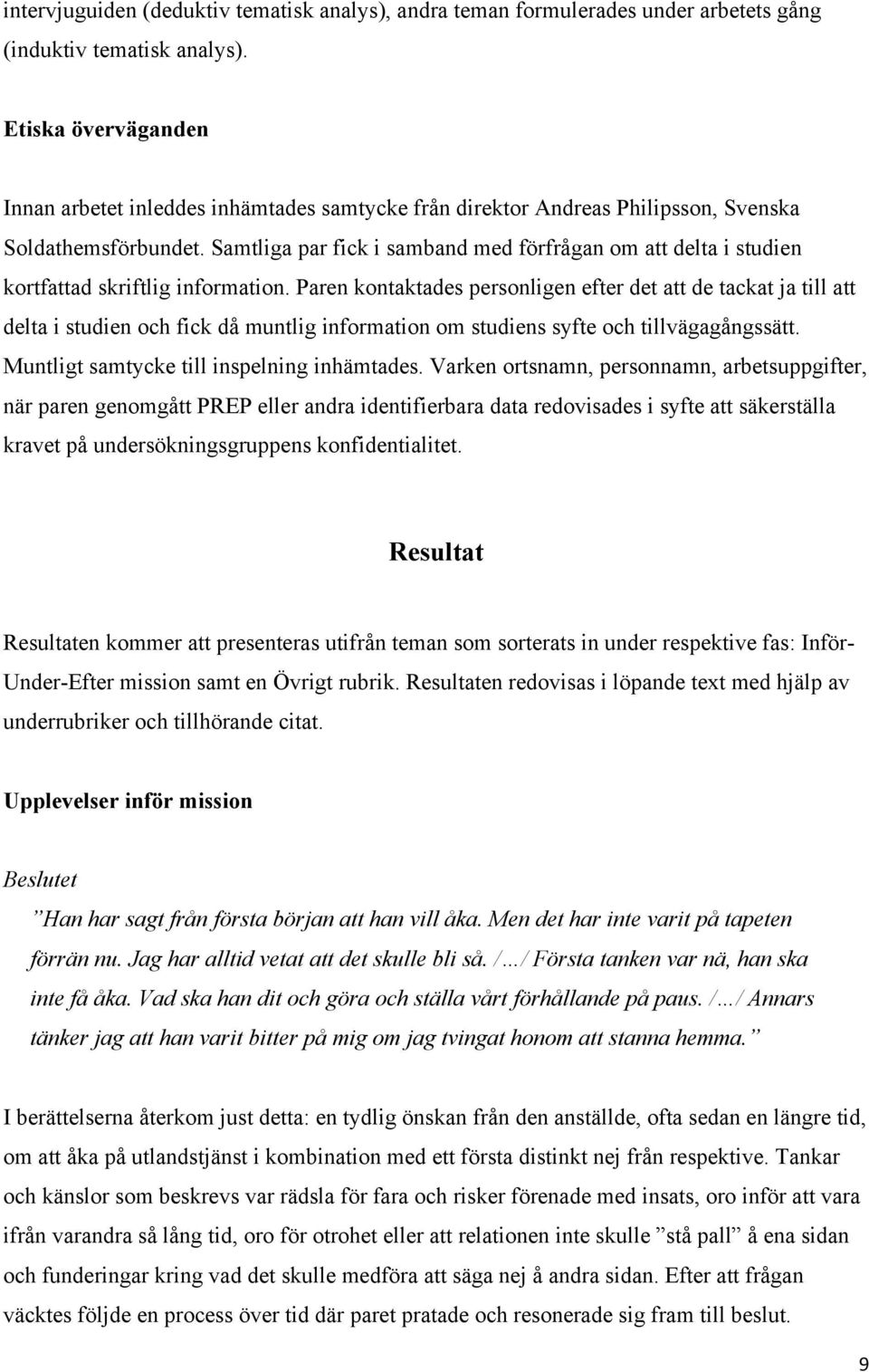 Samtliga par fick i samband med förfrågan om att delta i studien kortfattad skriftlig information.