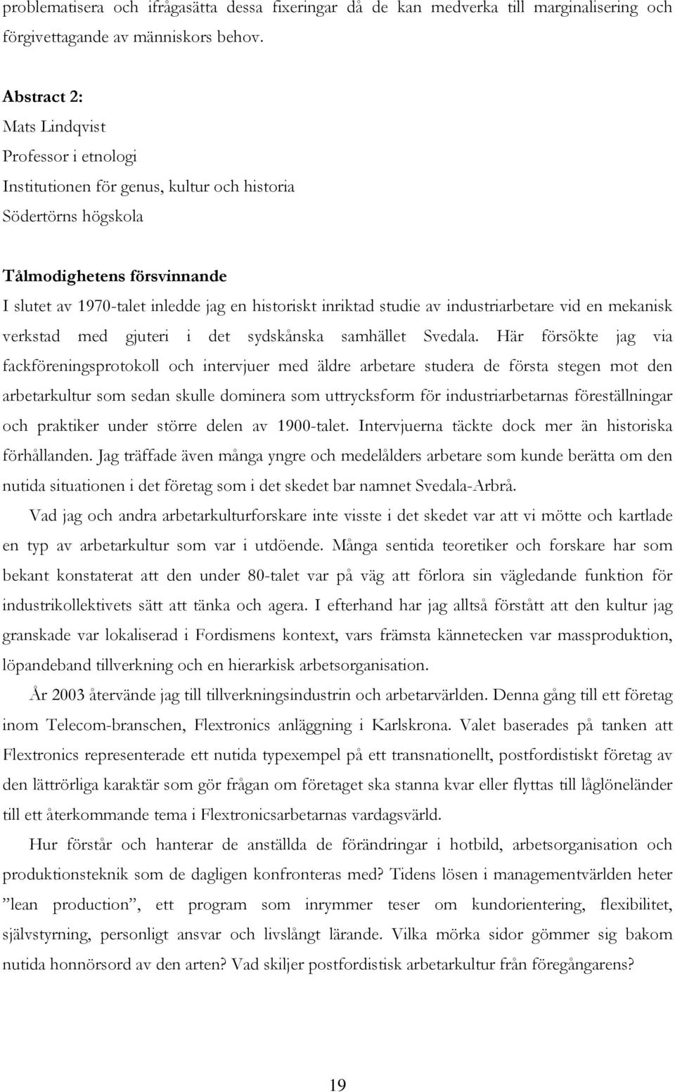 studie av industriarbetare vid en mekanisk verkstad med gjuteri i det sydskånska samhället Svedala.