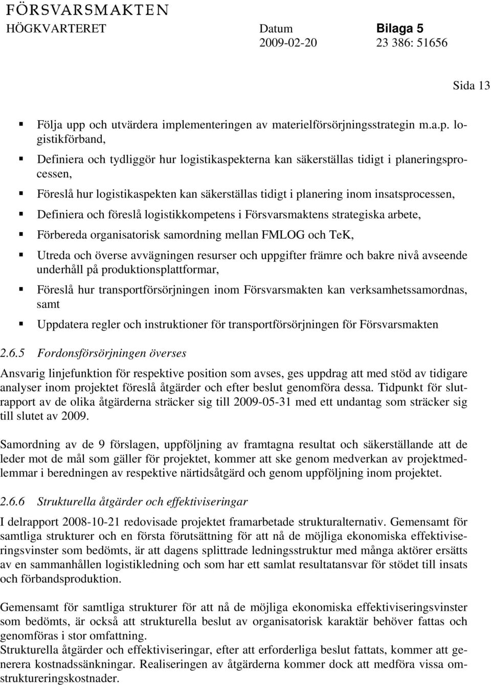 ementeringen av materielförsörjningsstrategin m.a.p.