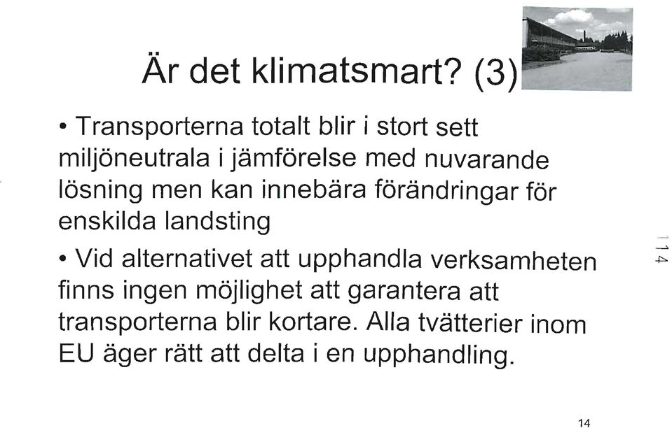 nuvarande lösning men kan innebära förändringar för enskilda landsting Vid alternativet